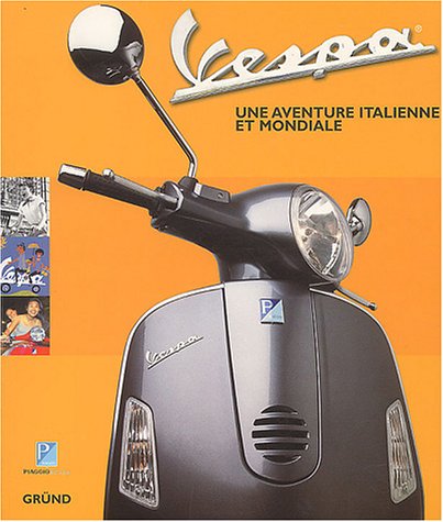 Vespa : Une aventure italienne et mondiale de Davide Mazzanti, Ornella Sessa